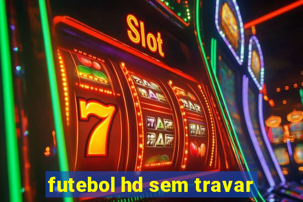 futebol hd sem travar